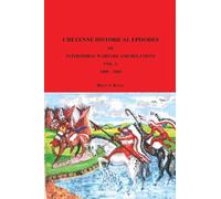 Cheyenne Historical Episodes of International Warfare and Relations: Volume 1 1800-1840