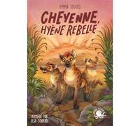Cheyenne, hyène rebelle Emma Seguès (Auteur), Elsa Corradi (Illustration)