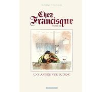 Manu Larcenet – Chez Francisque Tome 3 : Une année vue du zinc – Cartonné