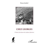 Chez Georges L'histoire du dernier des cabarets littéraires - Bruno Joubrel - L'harmattan - broché - Récit