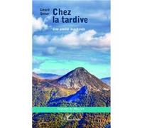 Chez la tardive Une amitié inachevée Régions : Auvergne, Champagne, Languedoc-Roussillon - Gérard Quesor - L'harmattan - broché - Récit