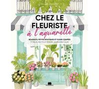Chez le fleuriste À l'aquarelle - Mélanie Voituriez - Massin - broché - Guide