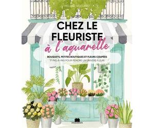 Chez le fleuriste À l'aquarelle - Mélanie Voituriez - Massin - broché - Guide