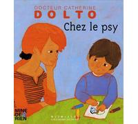 Chez le psy - Docteur Catherine Dolto - de 2 à 7 ans