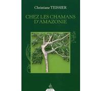 Chez les Chamans d'Amazonie