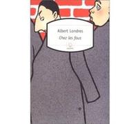 Chez les fous Albert Londres (Auteur)