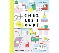 Claire Brun – Chez les trois ours – Album éveil dès la naissance – Cartonné (Gallimard jeunesse)