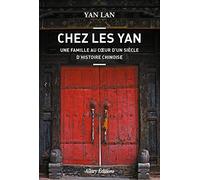Chez Les Yan. Une famille au coeur d'un siècle d'histoire chinoise