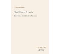Chez l'illustre Écrivain: OEuvres inédites d'Octave Mirbeau