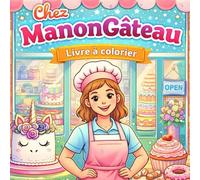 Chez Manon Gâteau: Livre à colorier