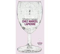 Chez Marcel Lapierre - Sébastien Lapaque - Stock - broché - Roman
