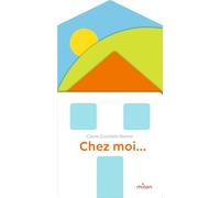Claire Zucchelli-Romer – Chez moi... – Album éveil dès la naissance – Cartonné – Milan