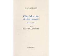 Chez Morozov et Chtchoukine, Moscou 1914, suivi de Isaac de Camondo - Gaston Migeon - L'echoppe Eds De - broché - Essai