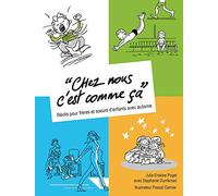 "Chez nous c'est comme ça": Récits pour frères et soeurs d'enfants avec autisme