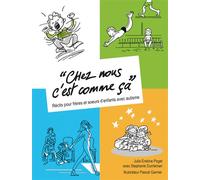 Chez nous c'est comme ça : Récits pour frères et soeurs d'enfants avec autisme - Julia Erskine Poget - Autisme France Diffusion - broché - Livre