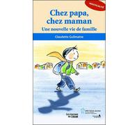 Chez papa, chez maman : Une nouvelle vie de famille