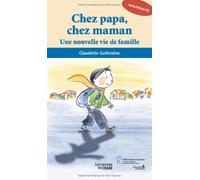 Chez papa, chez maman : Une nouvelle vie de famille