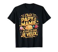 chez Papy Et Mamie Je Fais Ce Que Je Veux T-Shirt