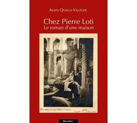 Chez Pierre Loti - Le Roman D'une Maison