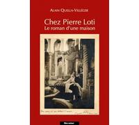 Chez Pierre Loti - Le Roman D'une Maison