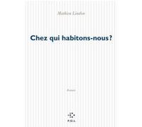Chez qui habitons-nous ? Mathieu Lindon (Auteur)