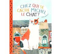 CHEZ QUI SE CACHE MICHEL LE CHAT ? - A partir de 3 ans