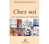 Chez soi - Les territoires de l'intimité - Perla Serfaty-Garzon - Armand Colin - broché - Essai