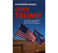 Chez Trump - 245 Jours, 28 000 Miles Dans Cette Amérique Que Les Médias Ignorent