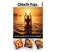 Chhath Puja: Bihars Sacred Ritual Of Sun Worship