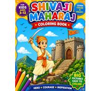 Chhatrapati Shivaji Maharaj Coloring Book for Kids: History, Forts, Warriors & Fun Coloring Activities: Ages 3-12 | Learn About the Great Maratha King ... Facts, Castles, Swords, and Cultural Heritage