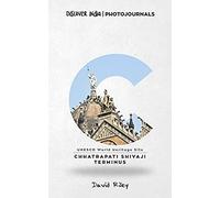 Chhatrapati Shivaji Terminus: Discover India Photojournals (Unesco World Heritage Site)