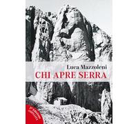 Chi apre serra. Una vita da rifugista al Gran Sasso