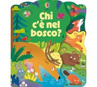 Chi c'è nel bosco? Ediz. illustrata