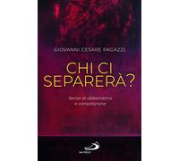 Chi ci separerà? Senso di abbandono e consolazione