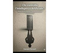 Chi controlla L'Intelligenza Artificiale?: Etica e AI tra imprese, regolamentazione e sostenibilità