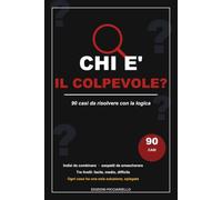 Chi è il Colpevole?: 90 Casi di Logica e Deduzione da Risolvere | Libro-gioco investigativo con indizi, sospetti e soluzioni spiegate | Per adulti e ragazzi