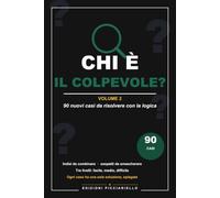 Chi è il Colpevole? Volume 2: 90 Nuovi Casi di Logica e Deduzione da Risolvere | Libro-gioco investigativo con indizi, sospetti e soluzioni spiegate | Per adulti e ragazzi