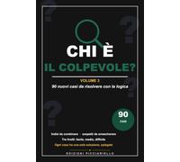 Chi è il Colpevole? Volume 3: 90 nuovi casi da risolvere con la logica: furti, sabotaggi e sparizioni in paese | Schede dei sospetti, indizi da ... | Tutte le soluzioni spiegate passo passo