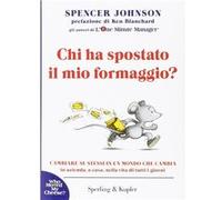 Chi ha spostato il mio formaggio? | Spencer Johnson Spencer JohnsonSpencer Johnson (Auteur)
