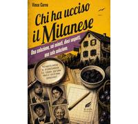 CHI HA UCCISO IL MILANESE: Una colazione, sei minuti, dieci sospetti, una sola soluzione.