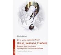 Chi Ha Ucciso Realmente I Proci? Ulisse, Nessuno, Filottete. Scoperto Dopo Tremila Anni Il Protagonista Nascosto Dell'odissea
