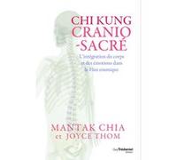 Chi kung cranio-sacré - L'intégration du corps et des émotions dans le Flux cosmique Mantak Chia (Auteur), JOYCE THOM (Auteur), Udon Jandee (Illustration), Sopitnapa Promnon (Photographie), Pascale-Li