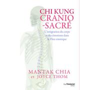 Chi kung cranio-sacré - L'intégration du corps et des émotions dans le Flux cosmique - Mantak Chia - Tredaniel La Maisnie - broché - Guide