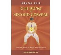Chi Kung du second cerveau Mantak Chia (Auteur), Bernard Dubant (Traduction)