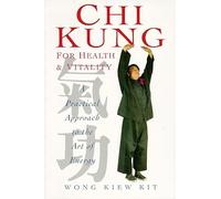 Chi Kung for Health and Vitality: A Practical Approach to the Art of Energy