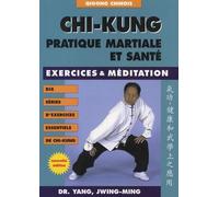 Chi-Kung - Pratique Martiale Et Santé