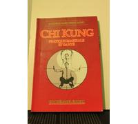 Chi Kung Pratique Martiale Et Sante