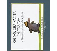 Chi me l'ha fatta in testa? Piccoli libri perfetti. Ediz. a colori