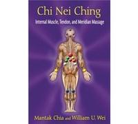 Chi Nei Ching Internal Muscle Tendon and Meridian Massage by Mantak Chia & William U Wei Mantak Chia William U Wei (Auteur)