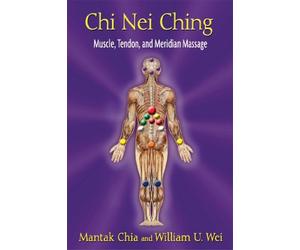 Chi Nei Ching: Muscle, Tendon, and Meridian Massage by Chia, Mantak, Wei, William U. (2013) Paperback